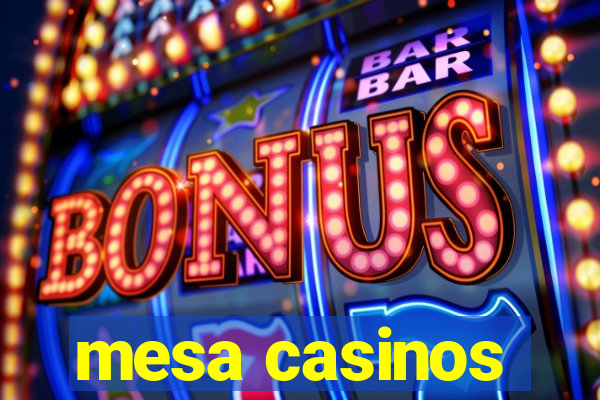 mesa casinos