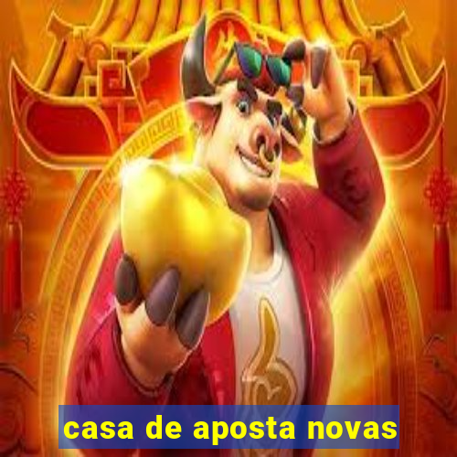 casa de aposta novas