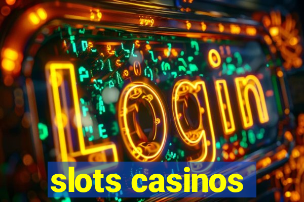 slots casinos