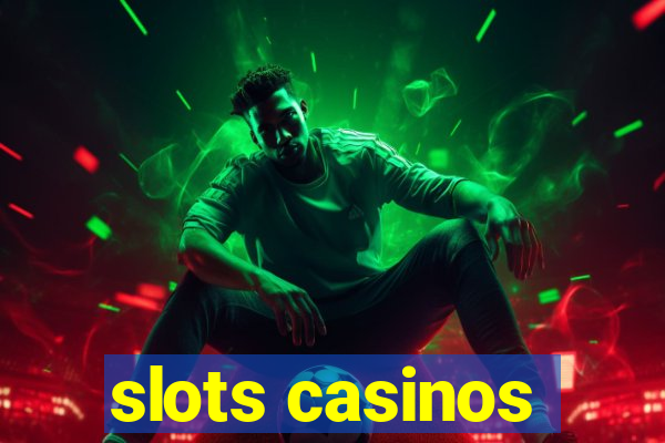 slots casinos