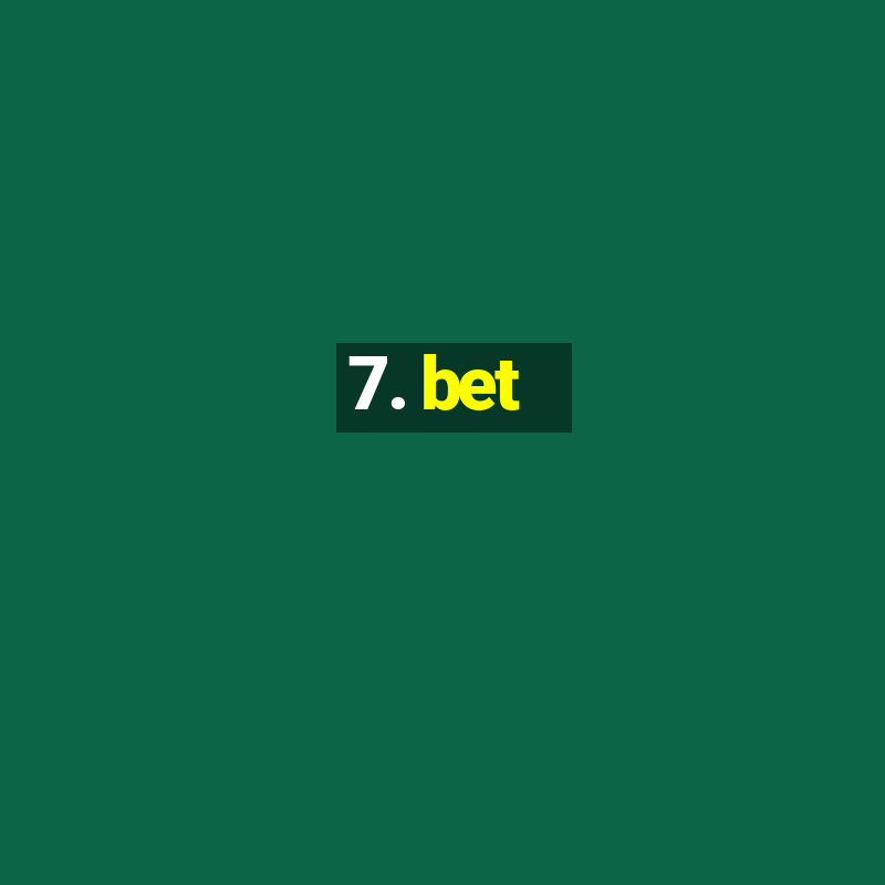 7. bet