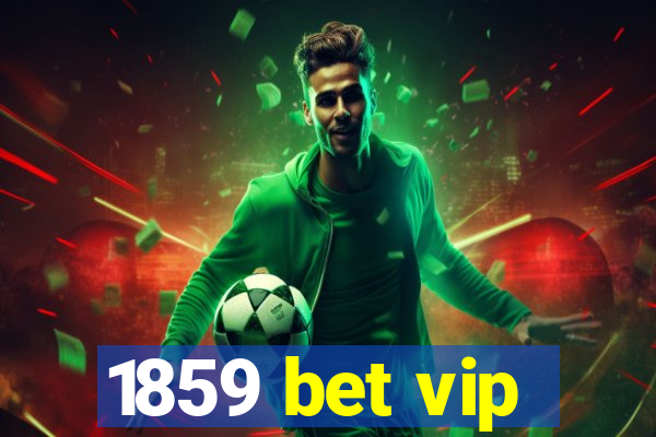 1859 bet vip