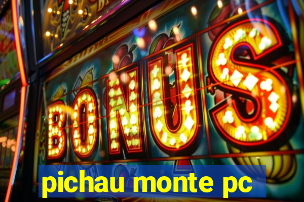 pichau monte pc