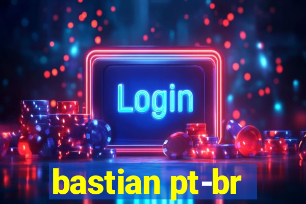 bastian pt-br