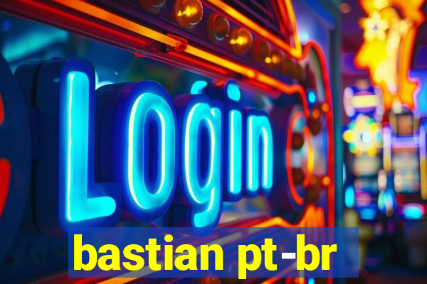 bastian pt-br