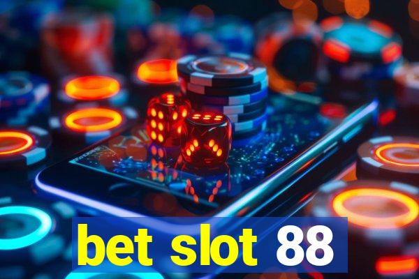 bet slot 88