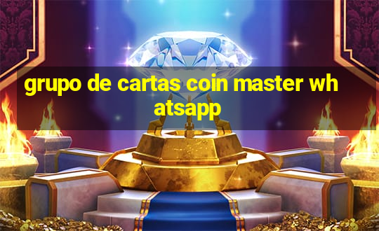 grupo de cartas coin master whatsapp