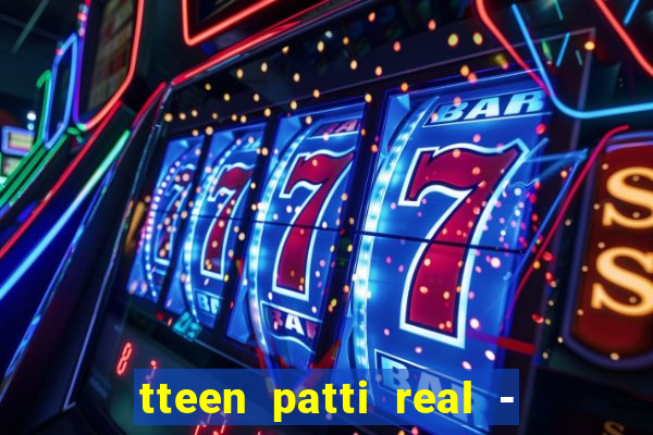 tteen patti real - classic game