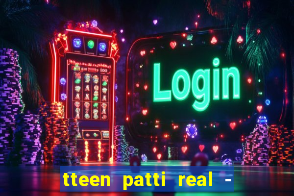 tteen patti real - classic game