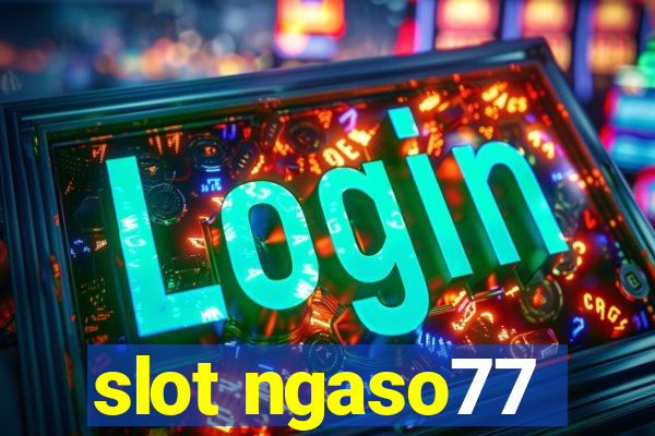 slot ngaso77