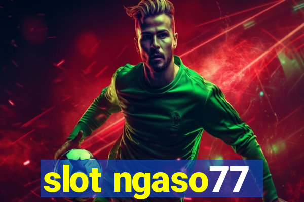 slot ngaso77