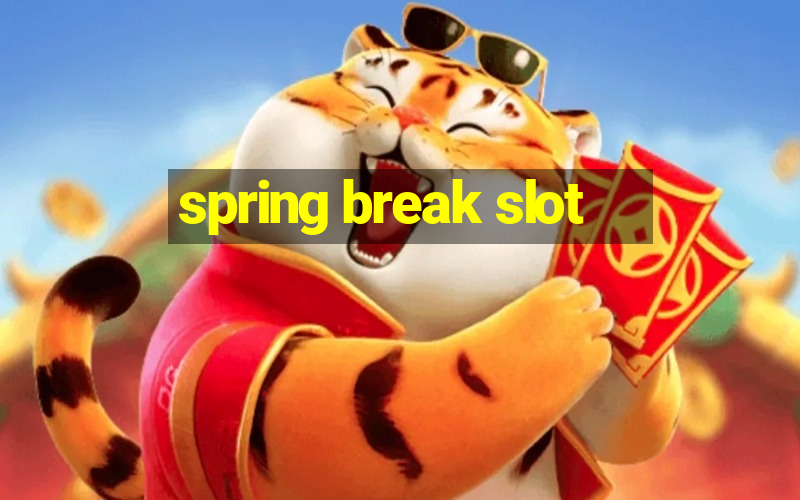 spring break slot