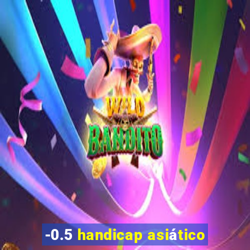 -0.5 handicap asiático