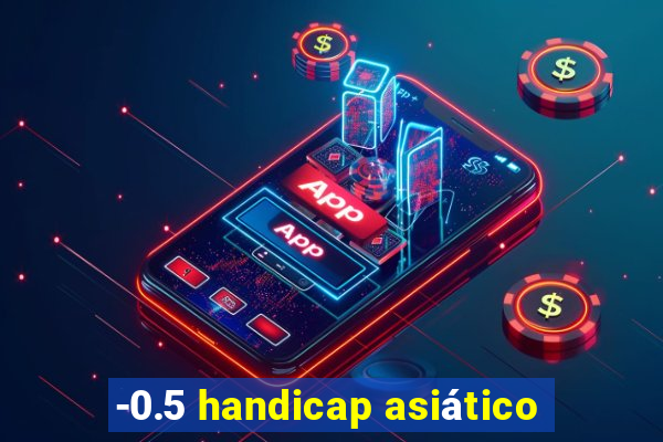 -0.5 handicap asiático