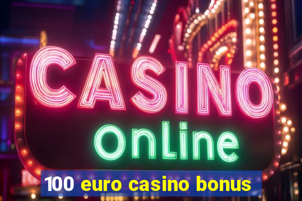 100 euro casino bonus