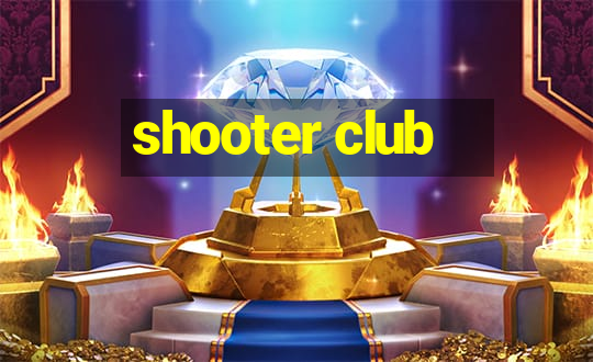 shooter club