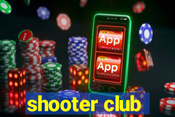 shooter club