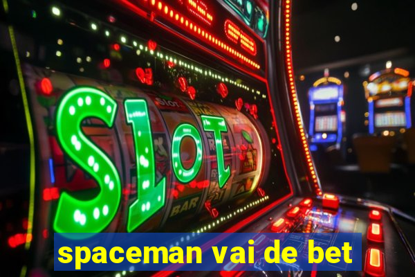 spaceman vai de bet