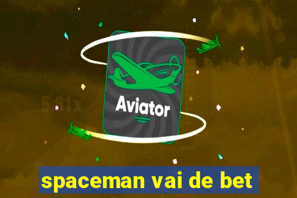 spaceman vai de bet