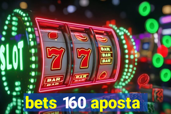 bets 160 aposta