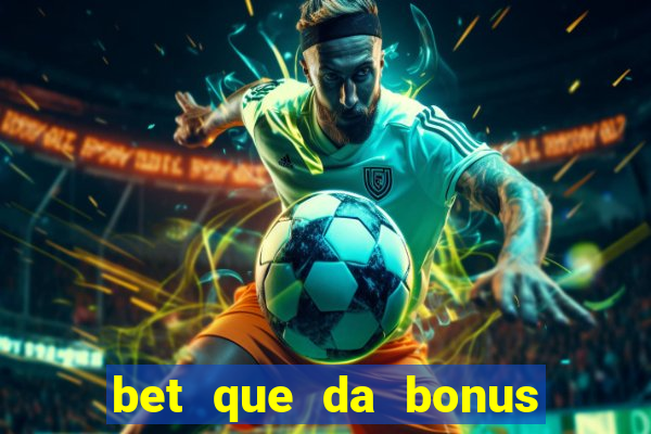 bet que da bonus de cadastro