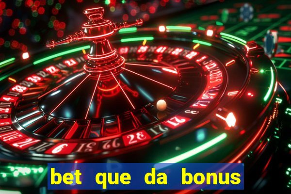 bet que da bonus de cadastro