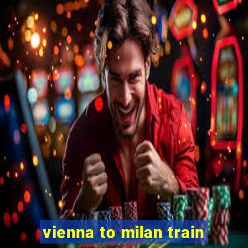 vienna to milan train