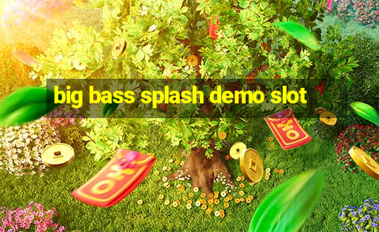 big bass splash demo slot