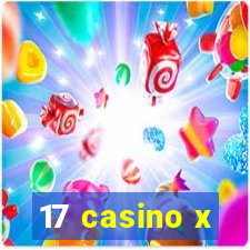 17 casino x