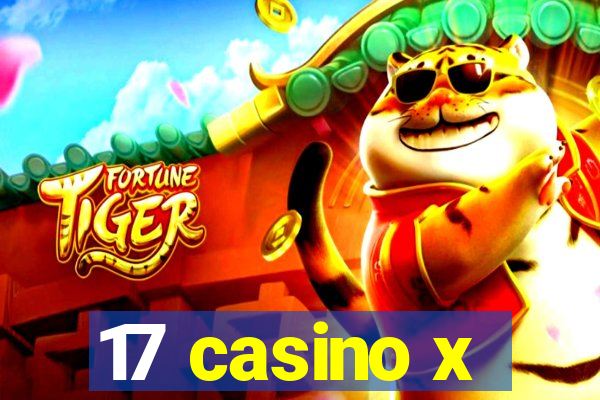 17 casino x