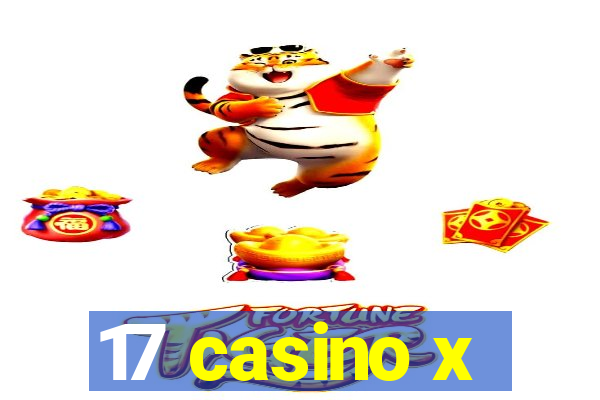 17 casino x