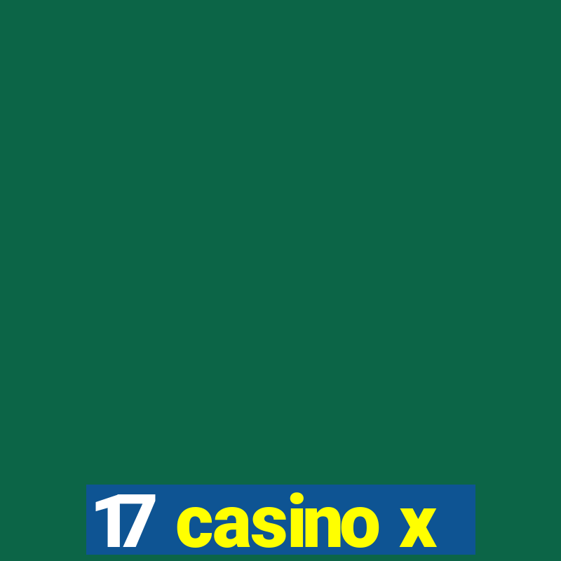 17 casino x