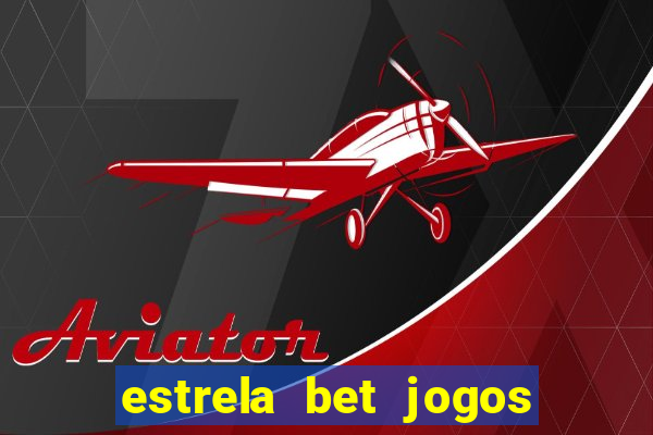 estrela bet jogos de aposta