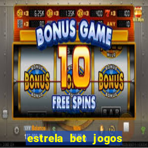 estrela bet jogos de aposta