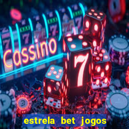 estrela bet jogos de aposta