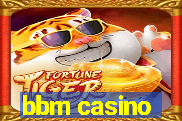 bbm casino