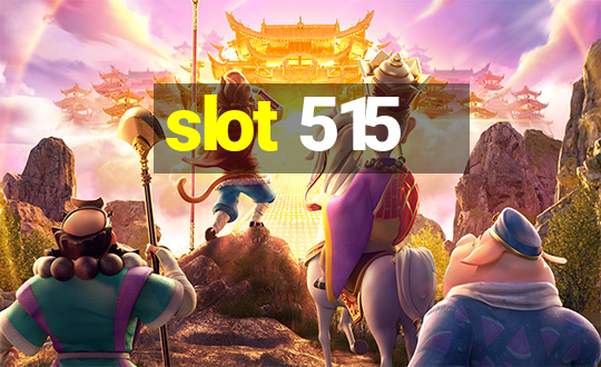 slot 515