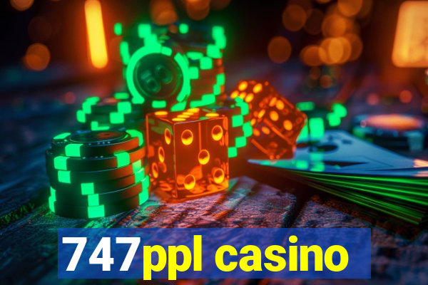 747ppl casino