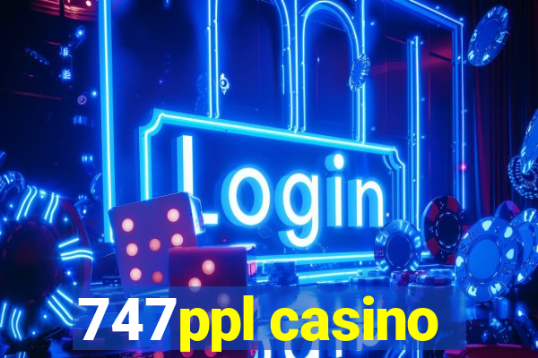 747ppl casino