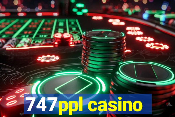 747ppl casino