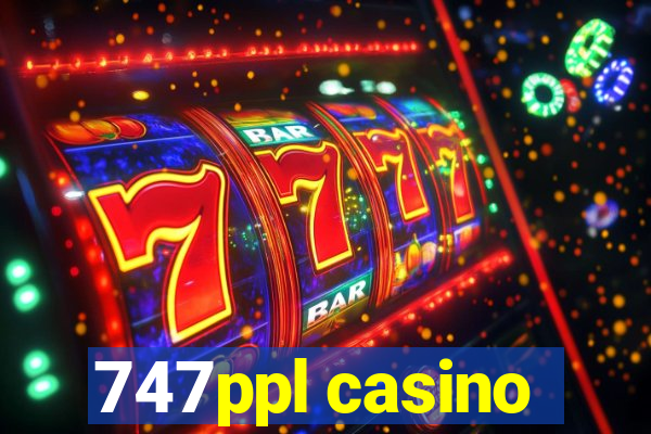 747ppl casino