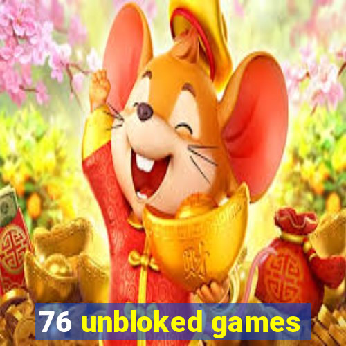 76 unbloked games