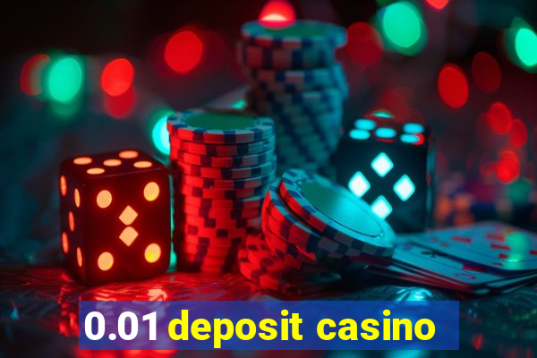 0.01 deposit casino