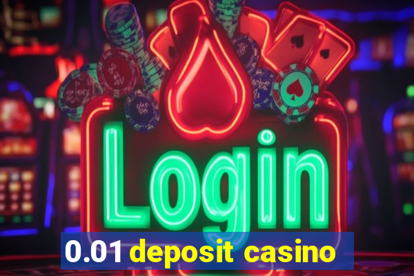 0.01 deposit casino