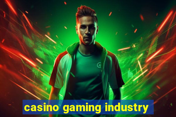 casino gaming industry