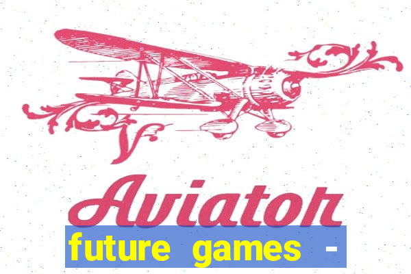 future games - ?????? ????