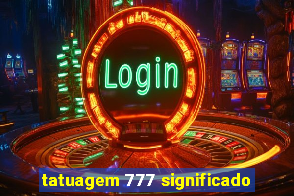 tatuagem 777 significado