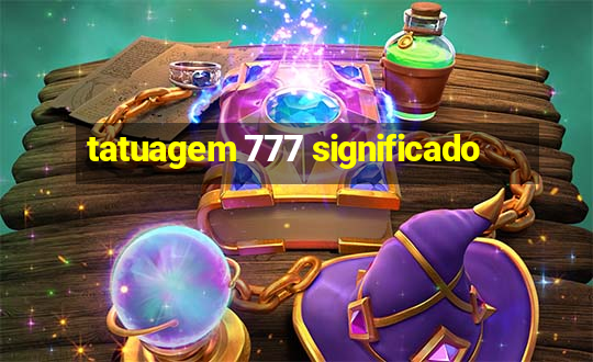 tatuagem 777 significado