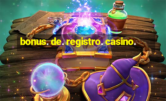 bonus. de. registro. casino.