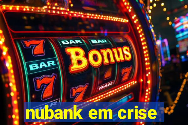 nubank em crise